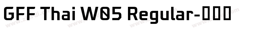 GFF Thai W05 Regular字体转换 GFF Thai W05 Regular字体转换